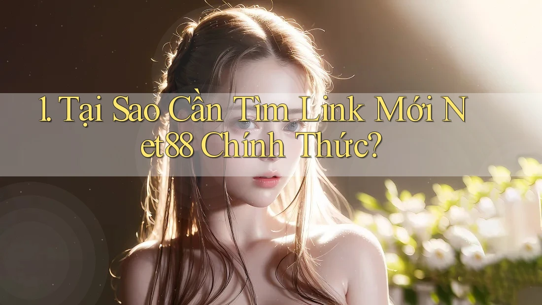 1. Tại Sao Cần Tìm Link Mới Net88 Chính Thức? 1. Tại Sao Cần Tìm Link Mới Net88 Chính Thức?