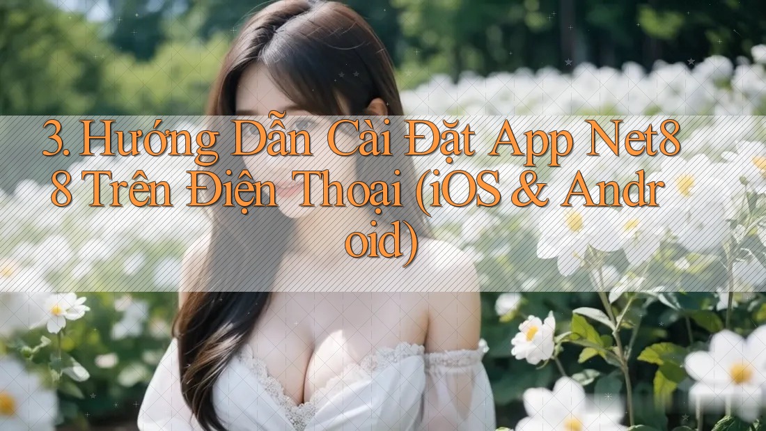 3. Hướng Dẫn Cài Đặt App Net88 Trên Điện Thoại (iOS & Android) 3. Hướng Dẫn Cài Đặt App Net88 Trên Điện Thoại (iOS & Android)