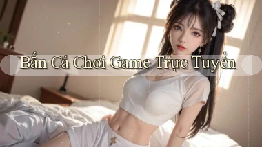 Bắn cá Chơi game trực tuyến
