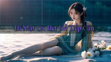 bí mật ox bet dễ tiếp cận