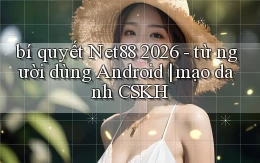 bí quyết Net88 2026   từ người dùng Android mạo danh CSKH