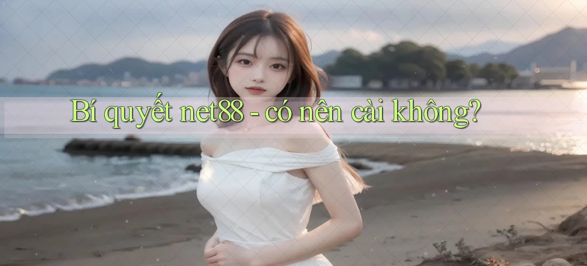 Bí quyết net88   có nên cài không