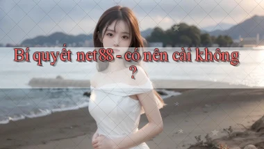 Bí quyết net88   có nên cài không