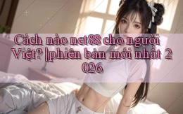 Cách nào net88 cho người Việt phiên bản mới nhất 2026