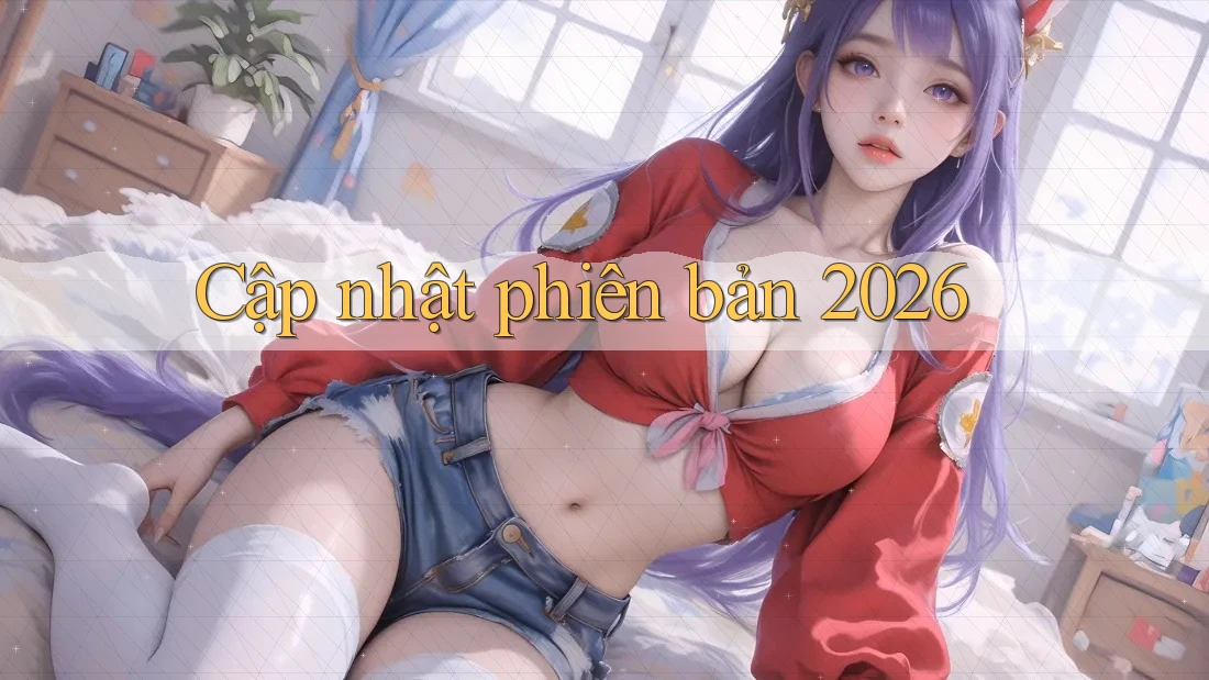 Cập nhật phiên bản 2026 Cập nhật phiên bản 2026
