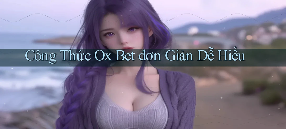 công thức ox bet đơn giản dễ hiểu