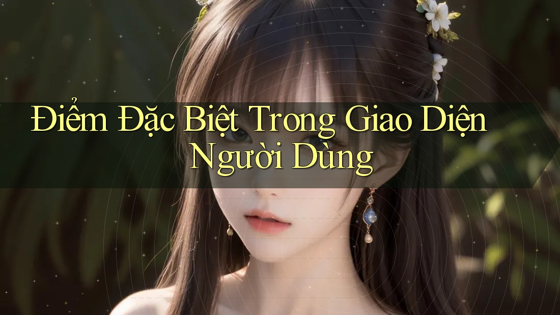 Điểm Đặc Biệt Trong Giao Diện Người Dùng Điểm Đặc Biệt Trong Giao Diện Người Dùng