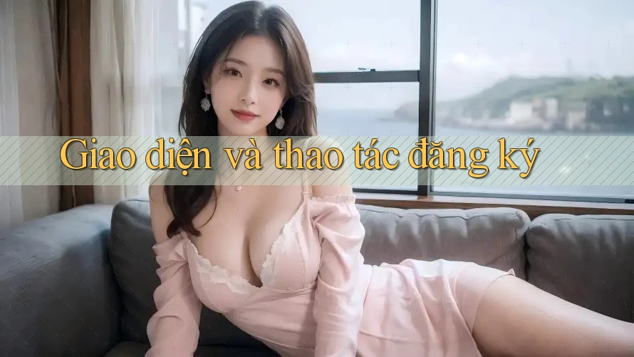 Giao diện và thao tác đăng ký