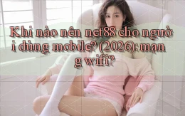 Khi nào nên net88 cho người dùng mobile (2026) mạng wifi