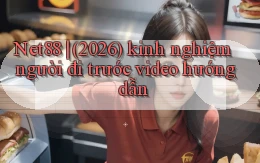 Net88 (2026) kinh nghiệm người đi trước video hướng dẫn