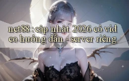 net88 cập nhật 2026 có video hướng dẫn   server riêng