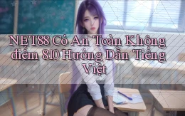 Net88 có an toàn không điểm 810   hướng dẫn tiếng Việt