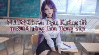 Net88 có an toàn không điểm 810   hướng dẫn tiếng Việt