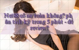 Net88 có an toàn không phân tích kỹ trong 5 phút   để review