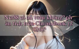 Net88 có an toàn không phân tích trên Chromebook (2026)