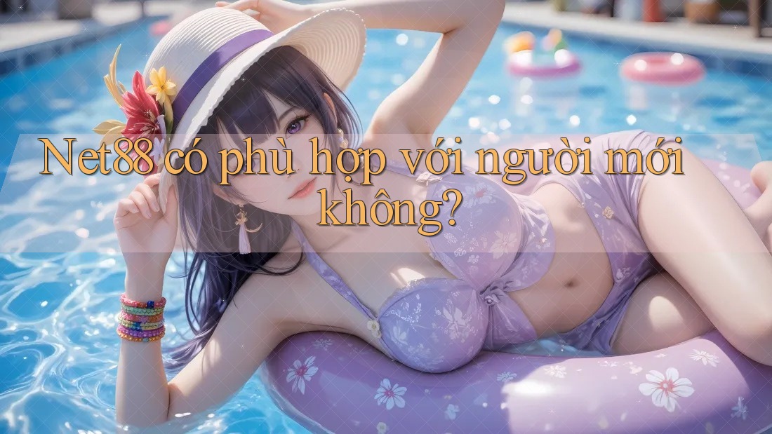 Net88 có phù hợp với người mới không?