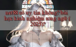 net88 có uy tín không bài học kinh nghiệm song ngữ (2025)