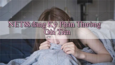 net88  đăng ký phần thưởng gửi tiền