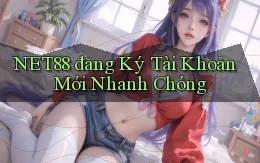 net88  đăng ký tài khoản mới nhanh chóng