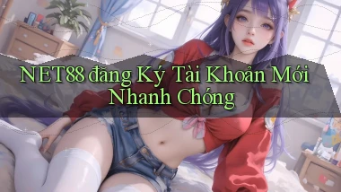 net88  đăng ký tài khoản mới nhanh chóng