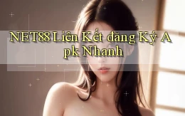 net88  liên kết đăng ký apk nhanh