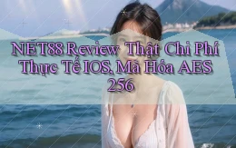 net88 review thật chi phí thực tế iOS, mã hóa AES 256