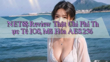 net88 review thật chi phí thực tế iOS, mã hóa AES 256