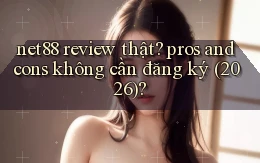net88 review thật pros and cons không cần đăng ký (2026)
