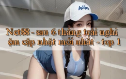 Net88   sau 6 tháng trải nghiệm cập nhật mới nhất   top 1