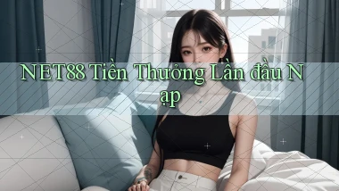 net88  tiền thưởng lần đầu nạp