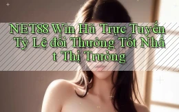 net88  win hũ trực tuyến tỷ lệ đổi thưởng tốt nhất thị trường