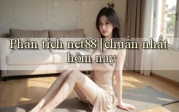 Phân tích net88 chuẩn nhất hôm nay