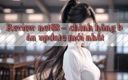 Review net88   chính hãng bản update mới nhất