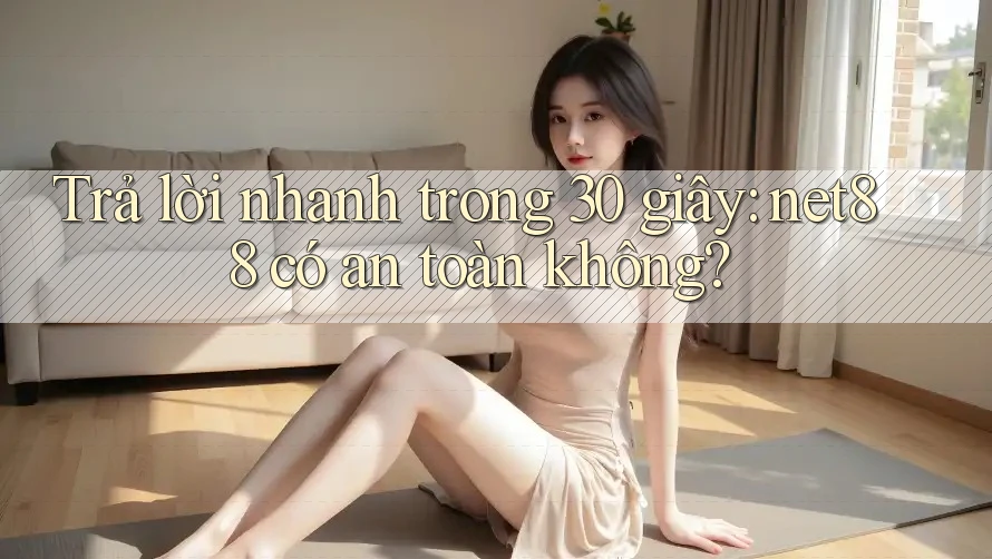 Trả lời nhanh trong 30 giây: net88 có an toàn không? Trả lời nhanh trong 30 giây: net88 có an toàn không?