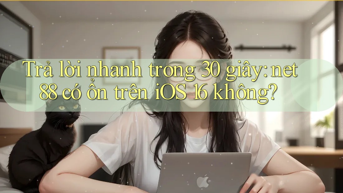 Trả lời nhanh trong 30 giây: net88 có ổn trên iOS 16 không? Trả lời nhanh trong 30 giây: net88 có ổn trên iOS 16 không?
