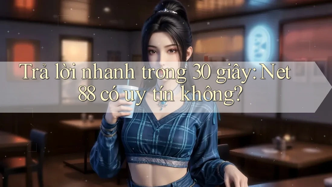 Trả lời nhanh trong 30 giây: net88 có uy tín không? Trả lời nhanh trong 30 giây: net88 có uy tín không?