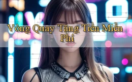 Vòng quay Tặng tiền miễn phí